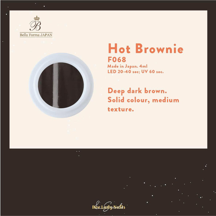 Bella Forma F068 - Hot brownie - Bee Lady nails & goods